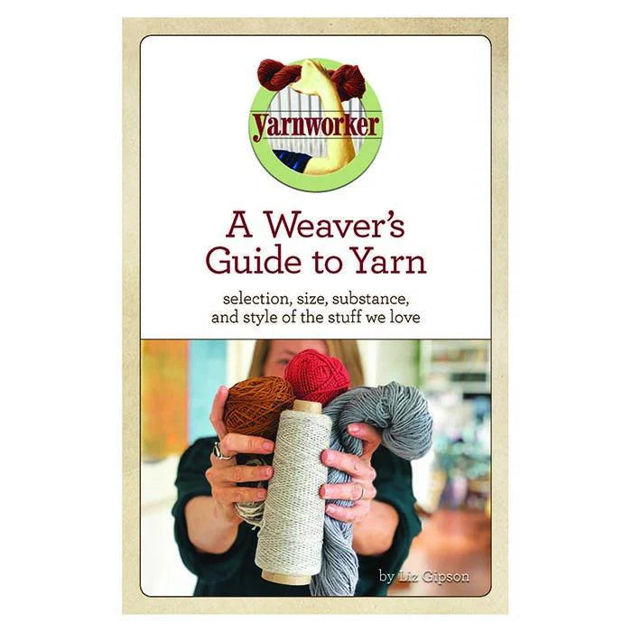 A Weaver's Guide to Yarn