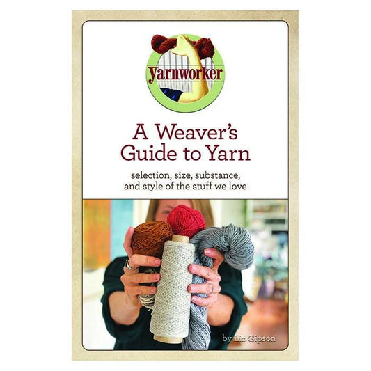 A Weaver's Guide to Yarn